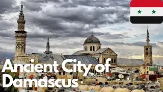 Exploring the Ancient City of Damascus: A Journey Through Time