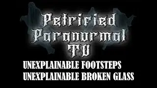 Petrified Paranormal TV   Episode 1   Ronnie And Sarah Agpalza