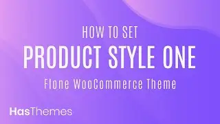 How to set product style one in Flone WooCommerce Theme | Part 37