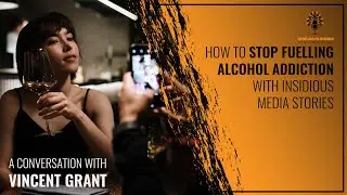 How to Stop Fuelling Alcohol Addiction With Insidious Media: a Conversation With Vincent Grant