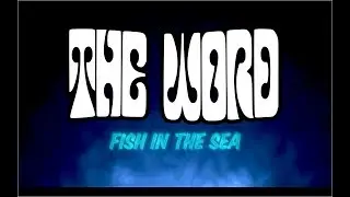 The Word UK - Fish In The Sea (Official Video)
