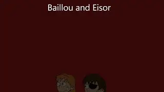 Baillou and Eisor has returned.