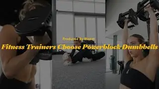 Fitness Trainers Choose PowerBlock Dumbbells | Produced By Bloom