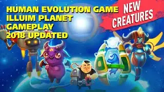 Human Evolution Game 2018 - Illuim Planet - Gameplay 2018 Updated