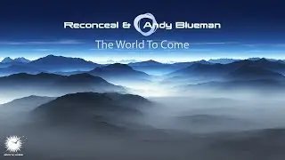 Reconceal & Andy Blueman - The World To Come (Reconceal Radio Edit)
