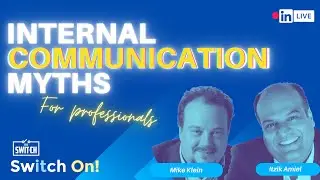 How to Dispel the Internal Communication Myths - Itzik Amiel and Mike Klein