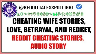 Cheating Wife Stories, Love, Betrayal, and Regret, Reddit Cheating Stories, Audio Story