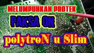 cara lumpuhkan protek dan paksa on tv polytron u slim pemula langsung paham