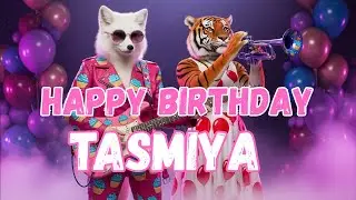 TASMIYA Happy Birthday Song - Happy Birthday to Tasmiya