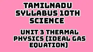 10th Science Unit 3 Thermal physics (Ideal gas equation)Tamilnadu new syllabus