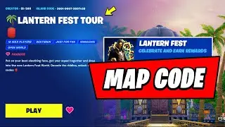 How to EASILY Complete Challenges at Lantern Fest Tour & LANTERN FEST TOUR MAP CODE (Fortnite)