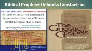 Biblical Prophecy Debunks Gnosticism.