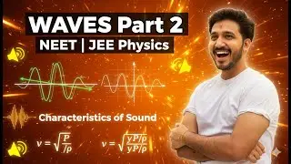 Waves Class 11 Physics Part 2 | Speed of Wave, Sound Waves, Laplace Correction, Characteristics of S