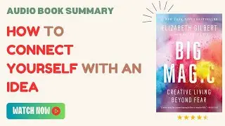 Big Magic: Creative Living Beyond Fear by Elizabeth Gilbert | Audio Book Summary | Self Help Book