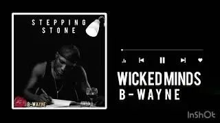 B-Wayne - Wicked Minds [Official Audio]