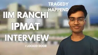 MY IIM RANCHI IPM Interview experience