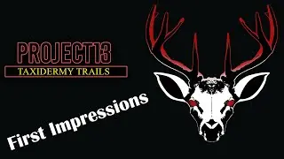 They May Be Stuffed But They Aren't Full- Project 13: Taxidermy Trails Gameplay