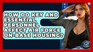 How Do Key And Essential Personnel Affect Air Force On-Base Housing? - Sky Command Brotherhood