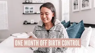 One Month Off Birth Control Update | Episode 2