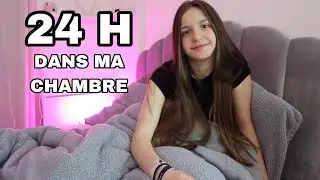 24 H DANS MA CHAMBRE