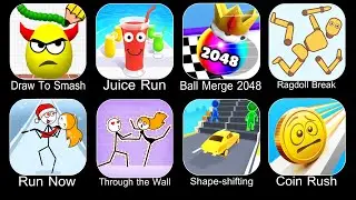 Draw To Smash,Juice Run,Ball Merge 2048,Ragdoll Break,Run Now,Through The Wall,Shape Shifting