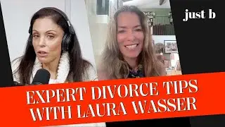 Divorce Tips with Celebrity Attorney Laura Wasser | JUST B DIVORCE