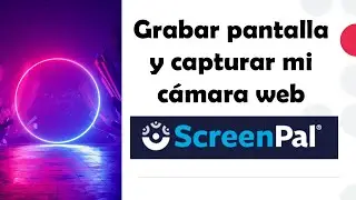 SCREENPAL: Graba tu pantalla y visualiza con camara web con #ScreenPal antes #screencast
