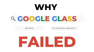Why Google Glass Failed