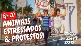 ANIMAIS ESTRESSADOS & PROTESTOS! 😱 | #10 | Planet Zoo | PT-BR ⭐