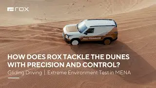 How Does ROX Tackle the Dunes with Precision and Control?