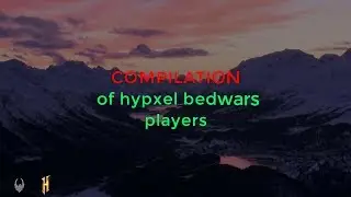 COMPILATION of Hypixel BedWars Players