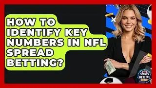How To Identify Key Numbers In NFL Spread Betting? - Your Sports Betting Coach