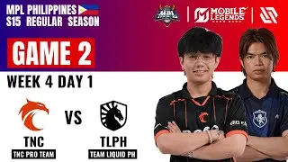 TNC VS TLPH GAME 2 | TNC PRO TEAM vs TEAM LIQUID PH | MPL PH S15 Regular Season W4 D1