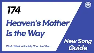 [New Song | Guide] No.174 Heaven's Mother Is the Way | World Mission Society Church of God