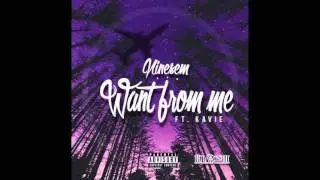 Ninesem - Want From Me Ft. Kavie (Prod. IGNORVNCE)