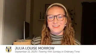 September 21, 2025: Julia Louise Morrow Preaches for the 25th Sunday in Ordinary Time