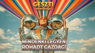 Geszti: Mindenki legyen rohadt gazdag! (Official Music Video)
