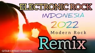 Lagu Rock Indonesia Terbaru 2022(Modern Electronic Rock Remix Song)