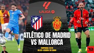 🔴 ATL&Eacute;TICO DE MADRID VS MALLORCA - LA LIGA 25/26 🎙️ RELATO EN VIVO 🎙️ TB SPORTS