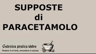 SUPPOSTE DI PARACETAMOLO Doppia Fusione galenica pratica video corso laboratorio farmacia