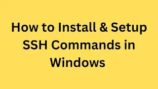 How to Install & Setup SSH Commands in Windows | Telugu