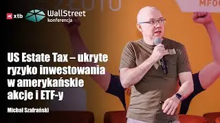 US Estate Tax &ndash; ukryte ryzyko inwestowania&hellip; | Michał Szafrański #WallStreet28