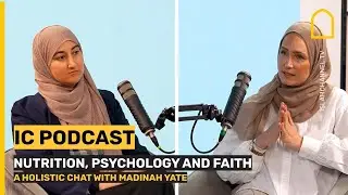 Nutrition, psychology & faith: A holistic chat with Madinah Yate|IC PODCAST