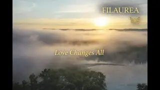 Filaurea &ndash; Love Changes All (Official Music Video)