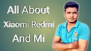 All About Xiaomi Redmi And Mi Indian's No.1 Smartphone Brand Must Watch!!