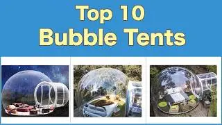 Top 10 Best Bubble Tents