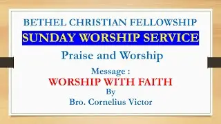 WORSHIP WITH FAITH || Bro Victor | BETHEL CHRISTIAN FELLOWSHIP | SUNDAY WORSHIP SERVICE | 06/04/2025
