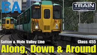 Along, Down & Around - Class 455 - Sutton & Mole Valley Lines - Train Simulator Classic