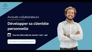 Avocats collaborateurs : Développez efficacement votre clientèle (2/4)