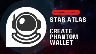 STAR ATLAS - How to create a Phantom wallet?